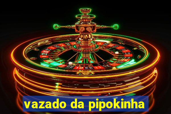 vazado da pipokinha